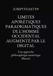 Limites aporétiques paradigmatiques de l’homme occidental augmenté par le digital