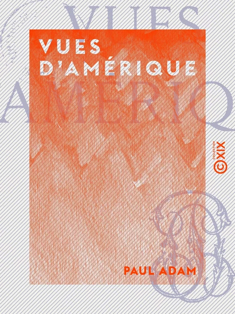 Vues d'Amérique - Paul Adam - Collection XIX