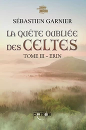 La quête oubliée des Celtes - Tome 3