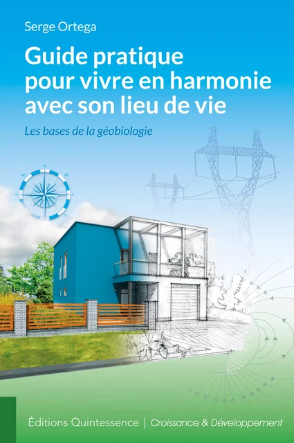 Guide pratique pour vivre en harmonie avec son lieu de vie - Serge Ortega - Éditions Quintessence