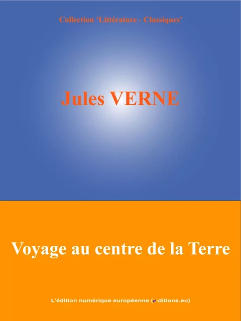 Voyage au centre de la Terre - Jules Verne - L'Edition numérique européenne