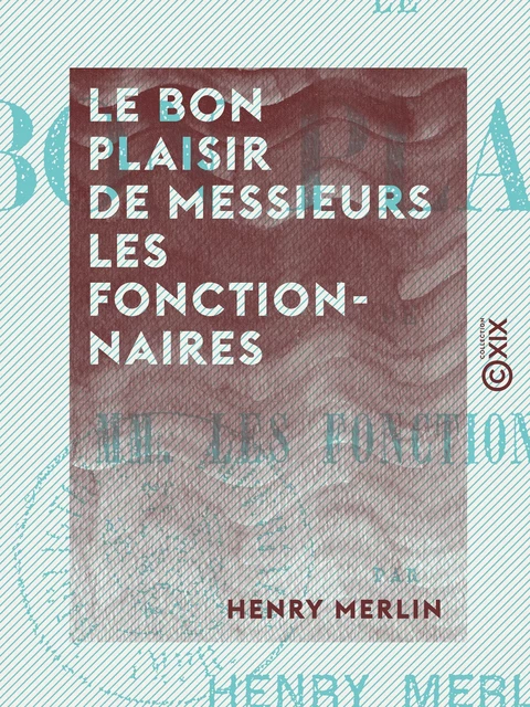 Le Bon Plaisir de messieurs les fonctionnaires - Henry Merlin - Collection XIX