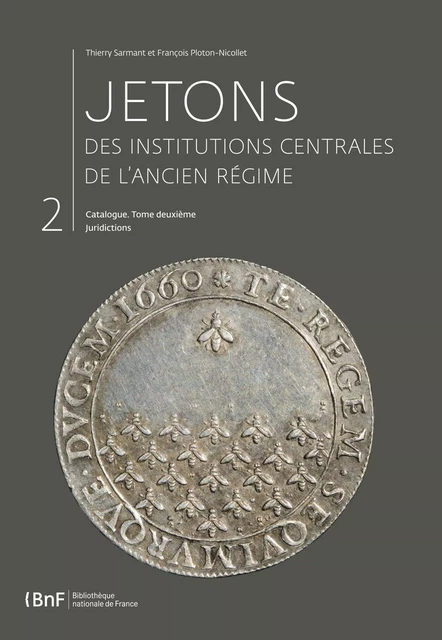 Jetons des institutions centrales de l’Ancien Régime. Catalogue. Tome II - Thierry Sarmant, François Ploton-Nicollet - Éditions de la Bibliothèque nationale de France