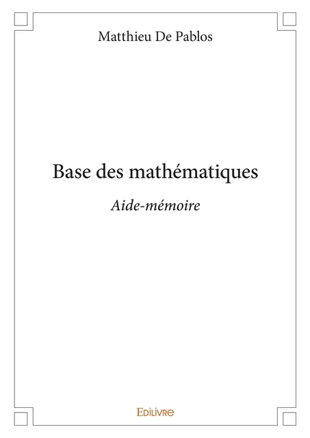 Base des mathématiques - Matthieu de Pablos - Editions Edilivre