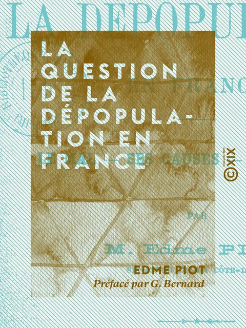 La Question de la dépopulation en France - Edme Piot, G. Bernard - Collection XIX