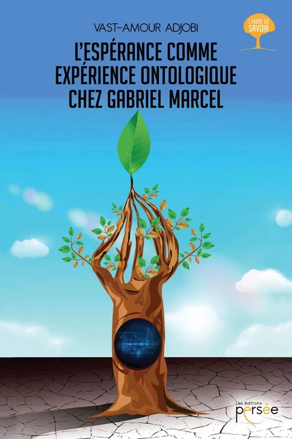 L'espérance comme expérience ontologique chez Gabriel Marcel - Vast-Amour Adjobi - Éditions Persée