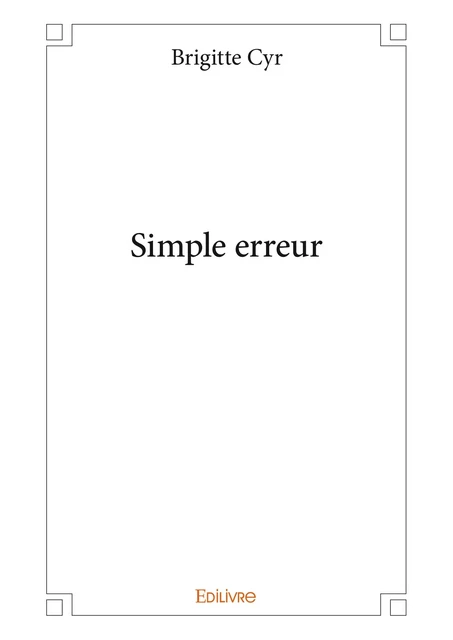 Simple erreur - Brigitte Cyr - Editions Edilivre