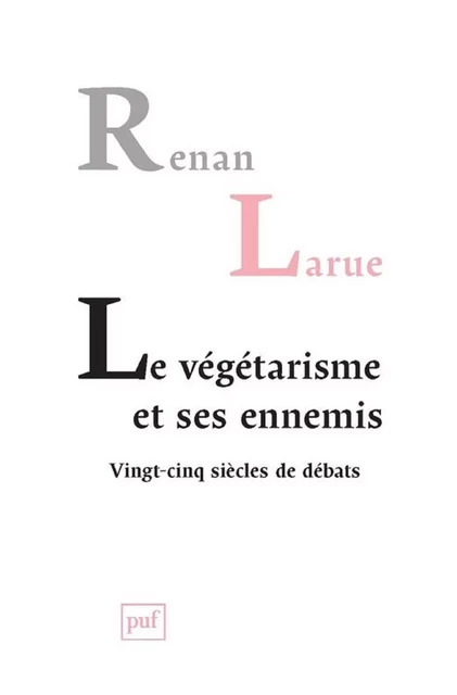 Le végétarisme et ses ennemis - Renan Larue - Humensis