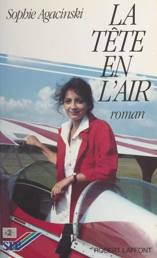 La tête en l'air - Sophie Agacinski - (Robert Laffont) réédition numérique FeniXX