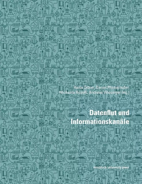 Datenflut und Informationskanäle -  - innsbruck university press