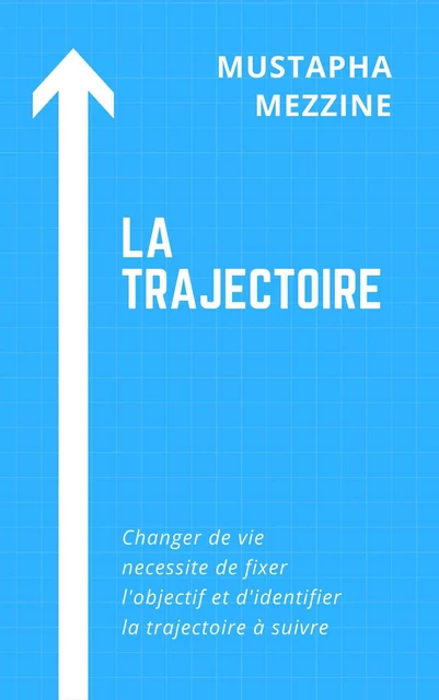 LA TRAJECTOIRE - Mustapha Mezzine - Bookelis