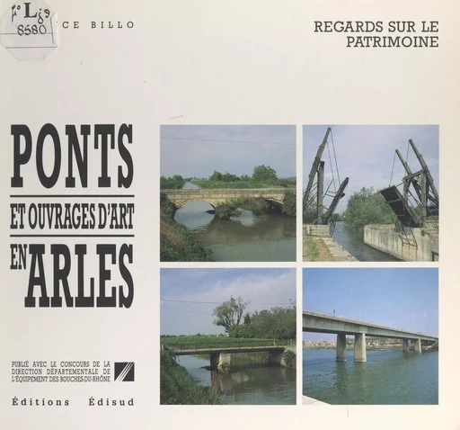 Ponts et ouvrages d'art en Arles - Maurice Billo - (Edisud) réédition numérique FeniXX