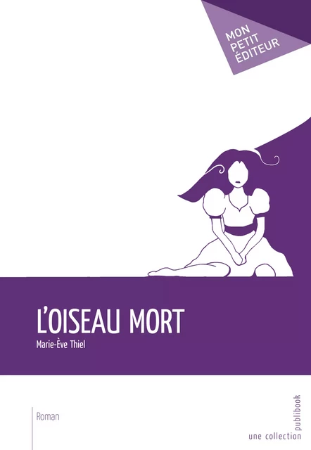 L'Oiseau mort - Marie-Ève Thiel - Mon Petit Editeur