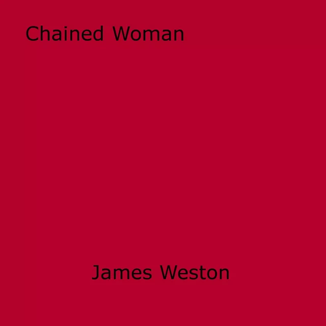 Chained Woman - James Weston - Disruptive Publishing