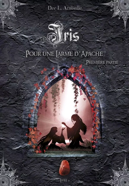 Iris (Livre 4) - Dee L. Aniballe - Bookelis