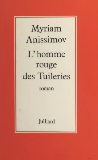 L'homme rouge des Tuileries - Myriam Anissimov - (Julliard) réédition numérique FeniXX