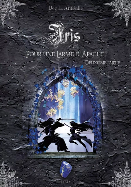 Iris (Livre 5) - Dee L. Aniballe - Bookelis