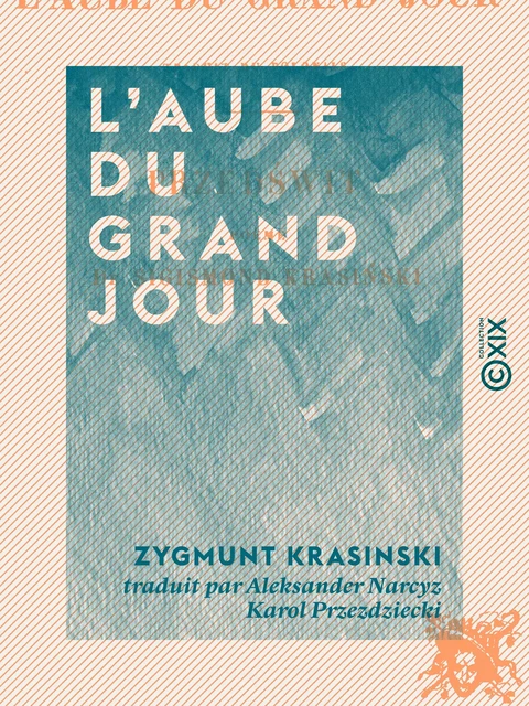 L'Aube du grand jour - Poème - Zygmunt Krasinski - Collection XIX