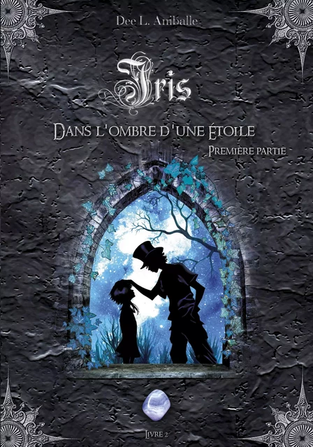 Iris (Livre 2) - Dee L. Aniballe - Bookelis