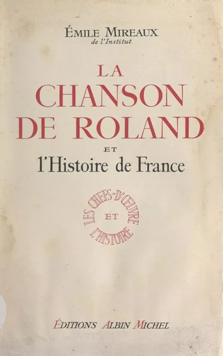 La chanson de Roland et l'histoire de France - Émile Mireaux - (Albin Michel) réédition numérique FeniXX