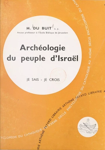 La Bible, livre de Dieu, livre des hommes (6). Archéologie du peuple d'Israël - Michel du Buit - (Fayard) réédition numérique FeniXX