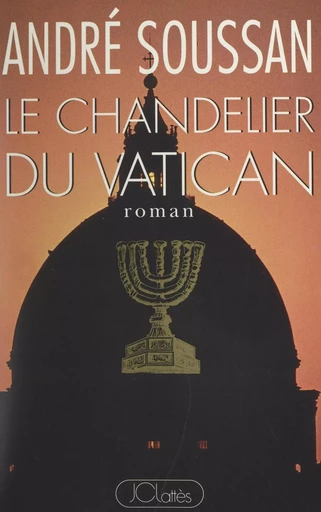 Le chandelier du Vatican - André Soussan - (JC Lattès) réédition numérique FeniXX