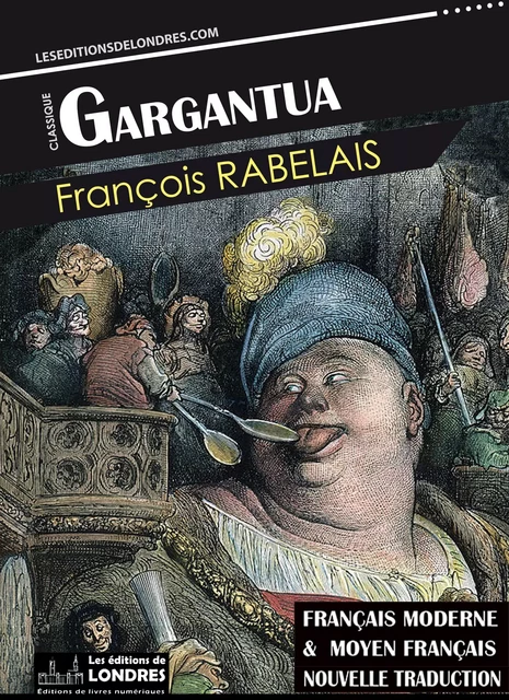 Gargantua, (Français moderne et moyen Français comparés) - François Rabelais - Les Editions de Londres