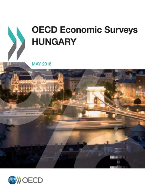 OECD Economic Surveys: Hungary 2016 -  Collectif - OECD