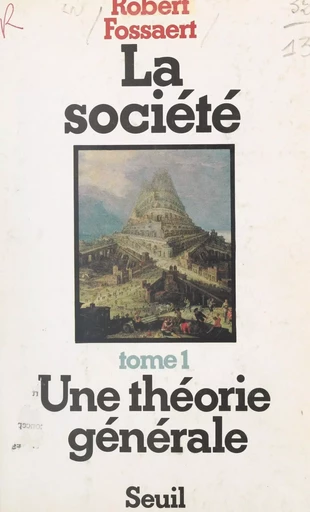 La société (1). Une théorie générale - Robert Fossaert - (Seuil) réédition numérique FeniXX