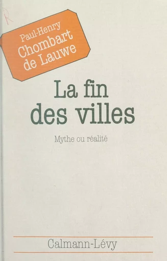 La fin des villes, mythe ou réalité - Paul-Henry Chombart de Lauwe - (Calmann-Lévy) réédition numérique FeniXX