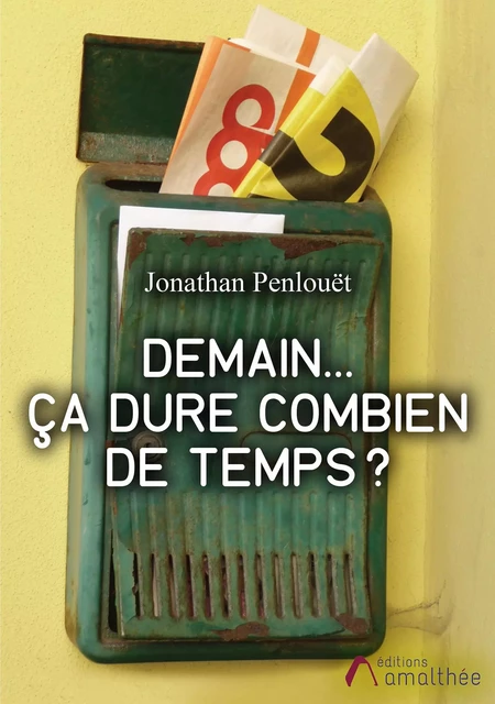 Demain... Ça dure combien de temps? - Jonathan Penlouet - Éditions Amalthée