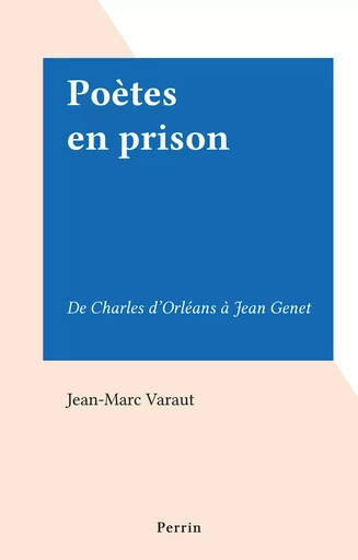 Poètes en prison - Jean-Marc Varaut - (Perrin) réédition numérique FeniXX