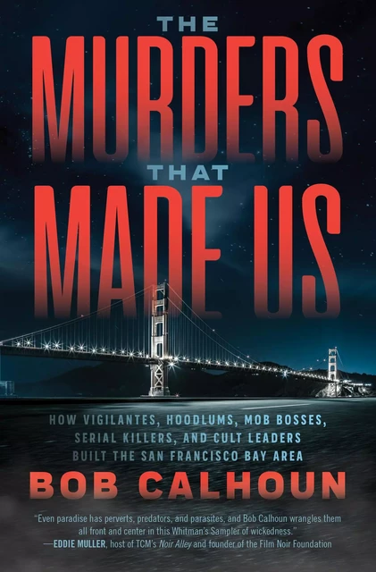 The Murders That Made Us - Bob Calhoun - ECW Press