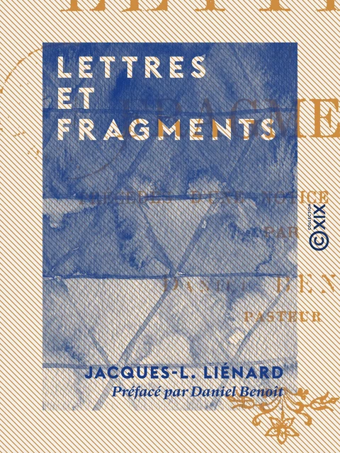 Lettres et Fragments - Jacques-L. Liénard, Daniel Benoit - Collection XIX