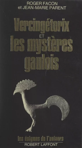 Vercingétorix et les mystères gaulois - Roger Facon, Jean-Marie Parent - (Robert Laffont) réédition numérique FeniXX