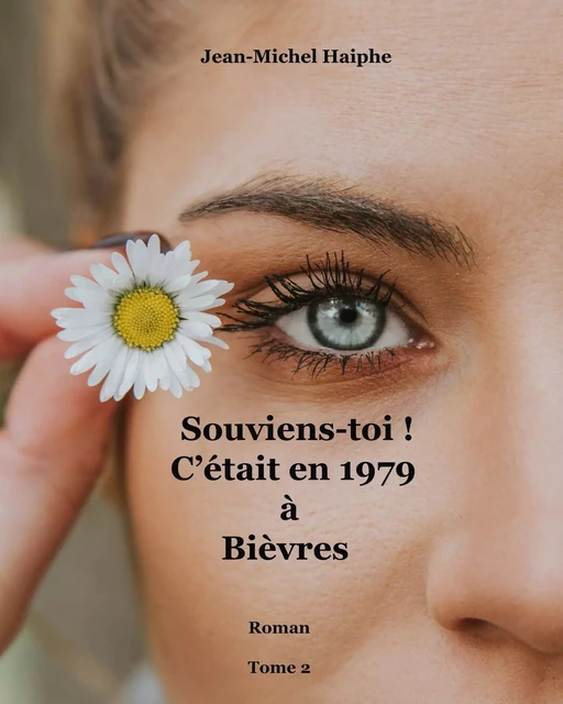 Souviens-toi ! C'était en 1979 à Bièvres - Tome 2 - Jean-Michel Haiphe - Bookelis