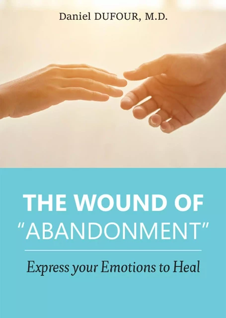 The wound of “abandonment” - Daniel Dufour M.D. - Bookelis