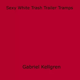 Sexy White Trash Trailer Tramps