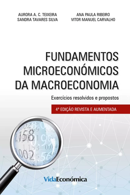 Fundamentos Microeconómicos da Macroeconomia 4ª Edição - Vitor Carvalho, Aurora Teixeira, Sandra Silva, Ana Ribeiro - Vida Económica Editorial