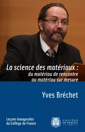 La science des matériaux : du matériau de rencontre au matériau sur mesure