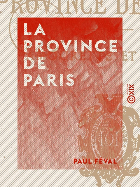 La Province de Paris - Paul Féval - Collection XIX