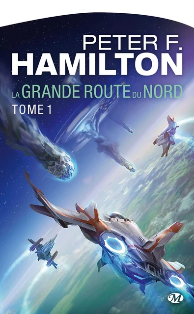 La Grande Route du Nord, T1 : La Grande Route du Nord - Peter F. Hamilton - Bragelonne