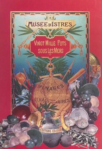 Vingt mille pots sous les mers : le commerce de la céramique en Provence et Languedoc du Xe au XIXe siècle - Henri Amouric, Florence Richez, Lucy Vallauri - (Edisud) réédition numérique FeniXX