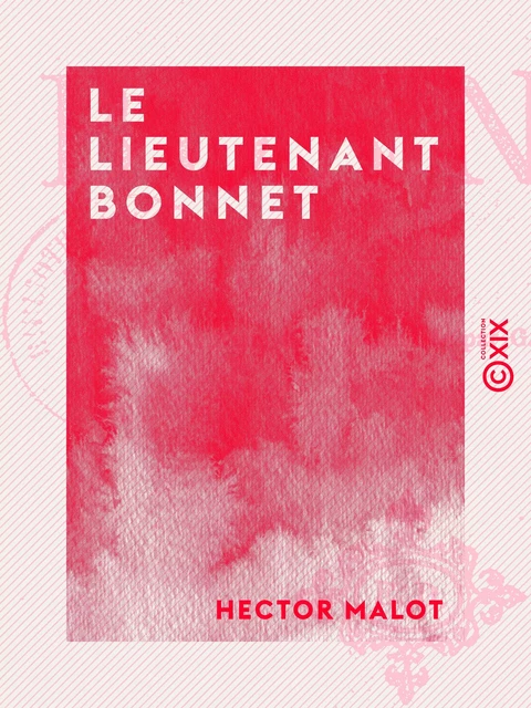 Le Lieutenant Bonnet - Hector Malot - Collection XIX