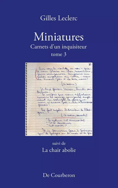 Miniatures. Carnets d'un inquisiteur. Tome 3. Suivi de La chair abolie - Gilles Leclerc - Éditions De Courberon