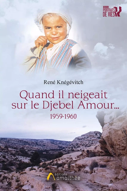 Quand il neigeait sur le Djebel amour - René Knégévitch - Éditions Amalthée