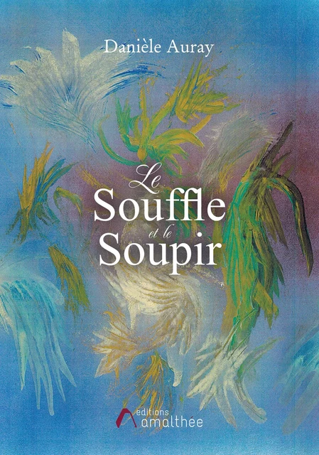 Le souffle et le soupir - Danielle Auray - Éditions Amalthée