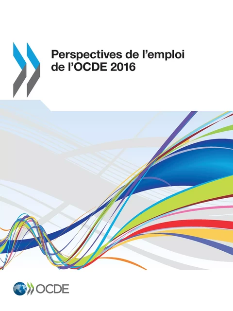 Perspectives de l'emploi de l'OCDE 2016 -  Collectif - OECD