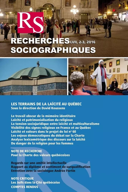 Recherches sociographiques. Vol. 57 No. 2-3, Mai-Décembre 2016 - David Koussens, Louis Rousseau, Geneviève Zubrzycki, Bertrand Lavoie, Valérie Amiraux, Jean-François Gaudreault-Desbiens, Pauline Côté, Félix Mathieu, Emily Laxer, Anna C. Korteweg, Samuel Dalpé, Lori G. Beaman, Lisa Smith, Frédérick Nadeau, Denise Helly, François-Olivier Dorais, Mircea Vultur, Harold Bérubé, Pascale Bédard, Andrée Fortin, Kevin J. Christiano, Jean Richard, Katryne Ouellet, Sara Teinturier, Georges Leroux, Bruno Jean, Victor Piché, Michel Lacroix, Sylvie Lacombe, Aurélien Boivin, Dominique Marquis, Louise Hamelin Brabant, Mélanie Bédard, Pierre-Mathieu Le Bel, Winnie Frohn, Simon Langlois - Département de sociologie, Faculté des sciences sociales, Université Laval