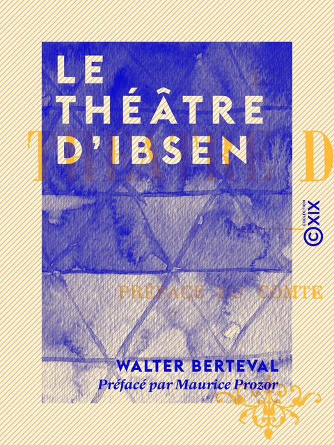 Le Théâtre d'Ibsen - Walter Berteval, Maurice Prozor - Collection XIX